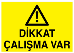 Dikkat Çalışma Var İş Güvenliği Levhası - Tabelası - 1