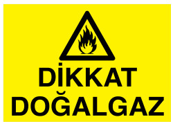 Dikkat Doğalgaz İş Güvenliği Levhası - Tabelası - 1