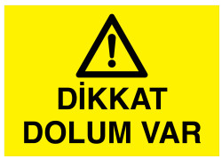 Dikkat Dolum Var İş Güvenliği Levhası - Tabelası - 1