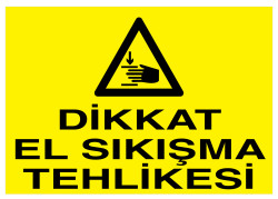 Dikkat El Sıkışma Tehlikesi İş Güvenliği Levhası - Tabelası - 1