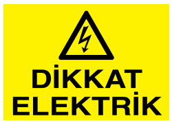 Dikkat Elektrik İş Güvenliği Levhası - Tabelası - 1