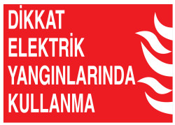 Dikkat Elektrik Yangınlarında Kullanma Tabelası - 1