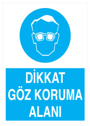 Dikkat Göz Koruma Alanı İş Güvenliği Levhası - Tabelası - 1