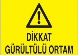 Dikkat Gürültülü Ortam Levhası - Tabelası - 1