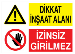 Dikkat İnşaat Alanı İzinsiz Girilmez İş Güvenliği Levhası - 1