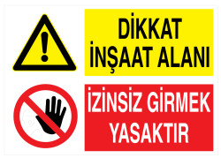 Dikkat İnşaat Alanı İzinsiz Girmek Yasaktır İş Güvenliği Levhası - 1