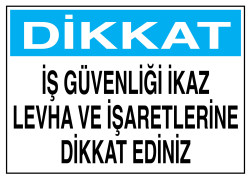 Dikkat İş Güvenliği İkaz Levha Ve İşaretlerine Dikkat Ediniz - 1