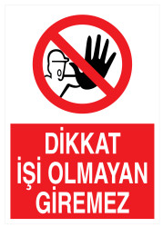 Dikkat İşi Olmayan Giremez İş Güvenliği Levhası - Tabelası - 1