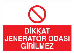 Dikkat Jeneratör Odası Girilmez İş Güvenliği Levhası - Tabelası - 1