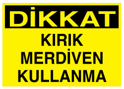 Dikkat Kırık Merdiven Kullanma İş Güvenliği Levhası - Tabelası - 1