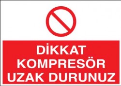 Dikkat Kompresör Uzak Durun Levhası - Tabelası - 1