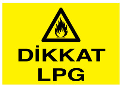 Dikkat LPG İş Güvenliği Levhası - Tabelası - 1