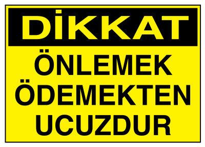 Dikkat Önlemek Ödemekten Ucuzdur İş Güvenliği Levhası - Tabelası - 1