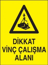 Dikkat Vinç Çalışma Alanı Levhası - Tabelası - 1