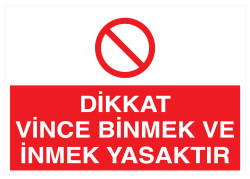 Dikkat Vince Binmek Ve İnmek Yasaktır İş Güvenliği Levhası - 1