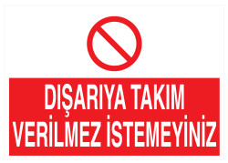 Dışarıya Takım Verilmez İstemeyiniz İş Güvenliği Levhası - 1