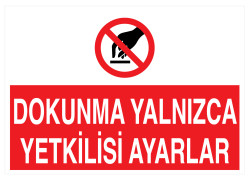 Dokunma Yalnızca Yetkilisi Ayarlar İş Güvenliği Levhası - 1