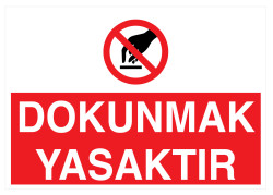 Dokunmak Yasaktır İş Güvenliği Levhası - Tabelası - 1