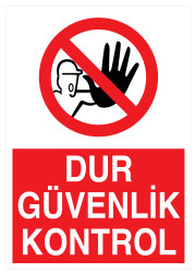 Dur Güvenlik Kontrol İş Güvenliği Levhası - Tabelası - 1