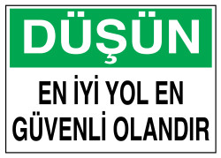 Düşün En İyi Yol En Güvenli Olandır İş Güvenliği Levhası - 1