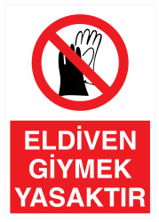 Eldiven Giymek Yasaktır İş Güvenliği Levhası - Tabelası - 1