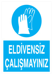 Eldivensiz Çalışmayınız İş Güvenliği Levhası - Tabelası - 1