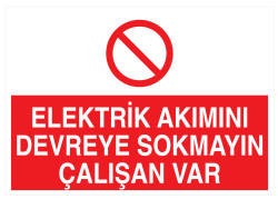 Elektrik Akımını Devreye Sokmayın Çalışan Var Levhası - 1