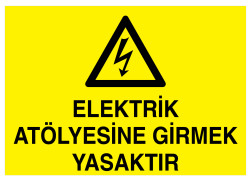 Elektrik Atölyesine Girmek Yasaktır İş Güvenliği Levhası - 1