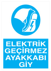 Elektrik Geçirmez Ayakkabı Giy İş Güvenliği Levhası - Tabelası - 1