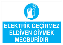 Elektrik Geçirmez Eldiven Giymek Mecburidir İş Güvenliği Levhası - 1