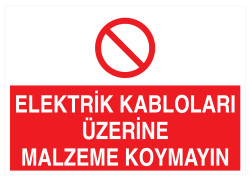 Elektrik Kabloları Üzerine Malzeme Koymayın Tabelası - 1