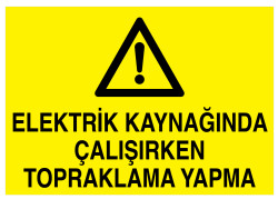 Elektrik Kaynağında Çalışırken Topraklama Yapma Tabelası - 1