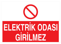 Elektrik Odası Girilmez İş Güvenliği Levhası - Tabelası - 1