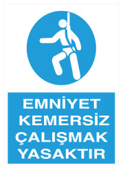 Emniyet Kemersiz Çalışmak Yasaktır İş Güvenliği Levhası - 1