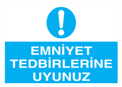 Emniyet Tedbirlerine Uyunuz İş Güvenliği Levhası - Tabelası - 1