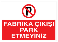 Fabrika Çıkışı Park Etmeyiniz İş Güvenliği Levhası - Tabelası - 1