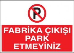 Fabrika Çıkışı Park Etmeyiniz Levhası - Tabelası - 1