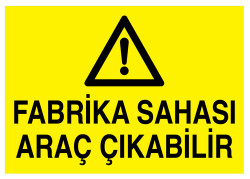 Fabrika Sahası Araç Çıkabilir İş Güvenliği Levhası - Tabelası - 1