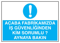 Fabrikamızda İş Güvenliğinden Kim Sorumlu Aynaya Bakın Levhası - 1