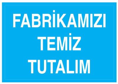 Fabrikamızı Temiz Tutalım İş Güvenliği Levhası - Tabelası - 1