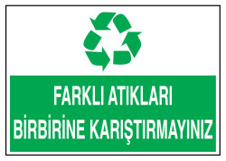 Farklı Atıkları Birbirine Karıştırmayınız İş Güvenliği Levhası - 1