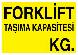 Forklift Taşıma Kapasitesi İş Güvenliği Levhası - Tabelası - 1