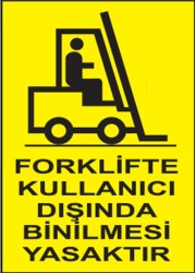 Forklifte Kullanıcı Dışında Binilmesi Yasaktır Levhası Özel Fiyat - 1