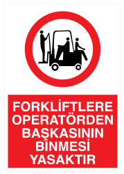 Forkliftlere Operatörden Başkasının Binmesi Yasaktır Tabelası - 1