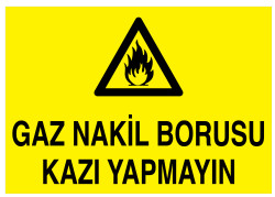 Gaz Nakil Borusu Kazı Yapmayın İş Güvenliği Levhası - Tabelası - 1