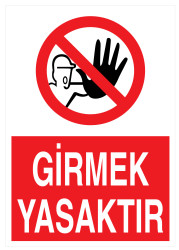 Girmek Yasaktır İş Güvenliği Levhası - Tabelası - 1