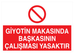 Giyotin Makasında Başkasının Çalışması Yasaktır Levhası - 1