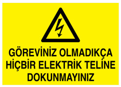 Göreviniz Olmadıkça Hiçbir Elektrik Teline Dokunmayınız Tabelası - 1