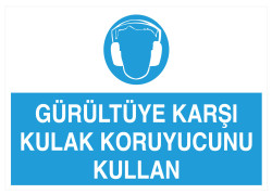 Gürültüye Karşı Kulak Koruyucunu Kullan İş Güvenliği Levhası - 1