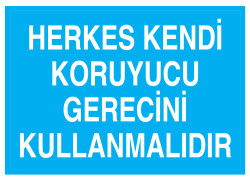 Herkes Kendi Koruyucu Gerecini Kullanmalıdır Tabelası - 1